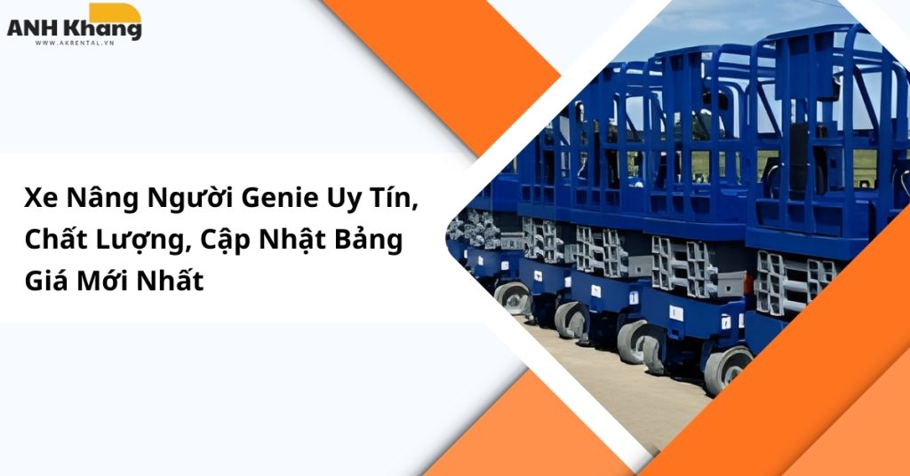 xe nang nguoi genie nhap khau chinh hang bao gia thue tot nhat 2026